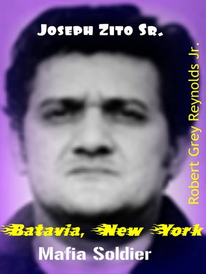 cover image of Joseph Zito Sr. Batavia, New York Mafia Soldier